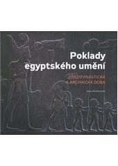 kniha Poklady egyptského umění předdynastická a archaická doba, Togga 2008