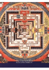 kniha Ztracený obzor z pokladů tibetského buddhistického umění : Praha 5, zámek Zbraslav 18. února 2001 - 3. června 2001 = The lost horizon : treasures of Tibetian Buddhist art : [katalog výstavy], Národní galerie v Praze 2001