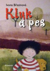 kniha Kluk a pes Ivona Březinová ; ilustrovala Eva Švrčková, Albatros 2011