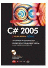 kniha C# 2005 velká kniha řešení, CPress 2007