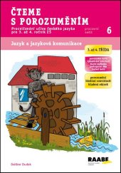 kniha Čteme s porozuměním 3. a 4. třída Pracovní sešit 6 Procvičování učiva českého jazyka pro 3. až 4. ročník ZŠ, Raabe 2014
