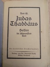 kniha Der heilige Judas Thaddäus, ein Helfer in der Not, J. Steinbrener 1934