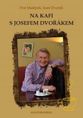kniha Na kafi s Josefem Dvořákem, AOS Publishing 2019
