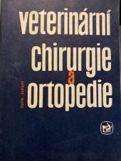 kniha Veterinární chirurgie a ortopedie Učeb. text pro stř. zeměd. techn. školy oboru veterinářství, SZN 1966