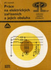 kniha Práce na elektrických zařízeních a jejich obsluha ověřování odborné způsobilosti, SNTL 1987