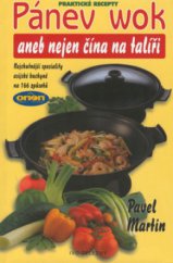 kniha Pánev wok, aneb, Nejen čína na talíři nejchutnější speciality asijské kuchyně na 166 způsobů, Ivo Železný 1999