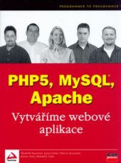 kniha Vytváříme webové aplikace v PHP5, MySQL a Apache, CPress 2006