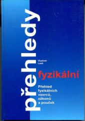 kniha Fyzikální přehledy přehled fyzikálních vzorců, zákonů a pouček : (určeno studentům středních škol), Tobiáš 1999