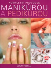 kniha Kompletní průvodce manikúrou a pedikúrou, Alpress 2004