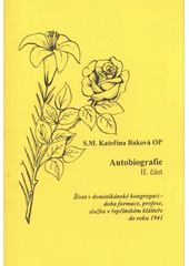 kniha Autobiografie. Druhá část, - Život v dominikánské kongregaci: doba formace, profese, služba v řepčínském klášteře do roku 1941, A.M.I.M.S. 2004