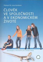 kniha Člověk ve společnosti a v ekonomickém životě sociologie a ekonomie pro střední koly, Nakladatelství Olomouc 2007