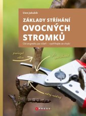 kniha Základy stříhání ovocných stromků Od angreštu po višeň – vystříhejte se chyb!, CPress 2020
