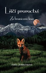 kniha Liščí proroctví Za hranicemi lesa, Tomáš Nosek 2021