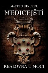kniha Medicejští III. - Královna u moci, Omega 2018