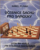 kniha Učebnice šachu pro samouky - útok na krále při stejných rochádách, Pliska 2000