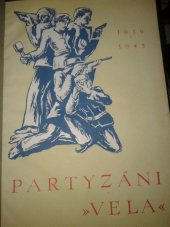 kniha Partyzáni "Vela" [sborník 1939-1945], s.n. 1946