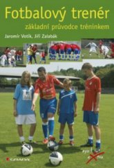 kniha Fotbalový trenér základní průvodce tréninkem, Grada 2011