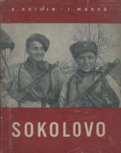 kniha Sokolovo sborník reportáží o bojovém vystoupení I. čs. samostatného polního praporu v SSSR na sovětsko-německé frontě v roce 1943, J.L. Bayer 1945