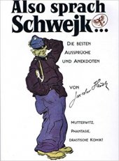 kniha Also sprach Schwejk- die besten Aussprüche und Anekdoten aus dem Roman Die Abenteuer des braven Soldaten Schwejk von Jaroslav Haschek und Karl Vaněk, Schola ludus - Pragensia 1994