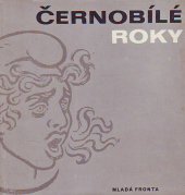 kniha Černobílé roky [dějiny ČSSR v kresbách českých a slovenských grafiků], Mladá fronta 1965