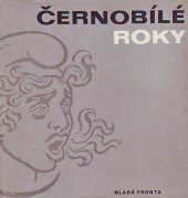 kniha Černobílé roky [dějiny ČSSR v kresbách českých a slovenských grafiků], Mladá fronta 1965