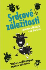kniha Srdcové záležitosti Všetko o najdôležitejšom orgáne v našom tele, Slovart 2017