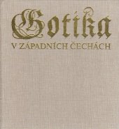 kniha Gotika v západních Čechách (1230-1530)., Národní galerie  1995