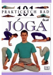 kniha 101 praktických rad Jóga - Sivananda Yoga Vedanta Centre, Ikar 1998