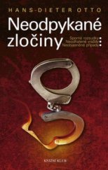 kniha Neodpykané zločiny sporné rozsudky, neodhalené vraždy, neobjasněné případy, Knižní klub 2009