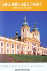 kniha Diabetes mellitus - oční komplikace 10. sympozium : 24. října 2009 Olomouc : sborník abstrakt, Univerzita Palackého v Olomouci 2009