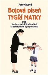 kniha Bojová píseň tygří matky aneb Jak jsem své děti učila vítězit (a sama přitom byla poražena), Rybka Publishers 2016