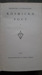 kniha Kosmická pout. [Díl] 1, - [Kruh symfonií, Zrcadlo vládkyně noci, Mezi měsícem a zemí, Tanec života a lásky, Sny nebo bolesti tvoří první období Lešehradovy tvorby od r. 1897-1908], Alois Srdce 1931
