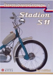 kniha Československé mopedy 1 I., - Stadion S 11, Růže 2008
