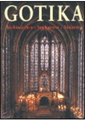 kniha Gotika architektura, plastika, malířství, Slovart 2000