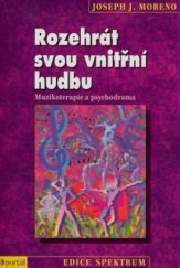 kniha Rozehrát svou vnitřní hudbu muzikoterapie a psychodrama, Portál 2005