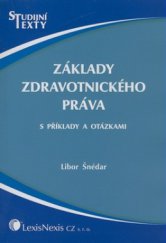 kniha Základy zdravotnického práva s příklady a otázkami, LexisNexis CZ 2008