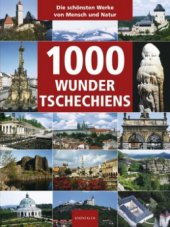 kniha 1000 Wunder Tschechiens [die schönsten Werke von Mensch und Natur], Knižní klub 2008