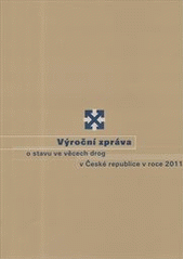 kniha Výroční zpráva o stavu ve věcech drog v České republice v roce 2011, Úřad vlády České republiky 2012