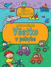 kniha Všetko v pohybe Nájdi 30 tajných skrýš, Svojtka 2013
