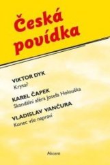 kniha Česká povídka Viktor Dyk - Krysař, Karel Čapek - Skandální aféra Josefa Holouška, Vladislav Vančura - Konec vše napraví, Akcent 2021