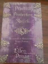 kniha Practical Protection Magick Guarding and Reclaiming your power, Llewellyn Publications 2003