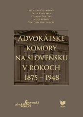 kniha Advokátske komory na Slovensku v rokoch 1875 - 1948, Veda 2018