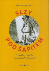 kniha Slzy pod šapitem povídky ze života šumavských cirkusáků, Papyrus 2005