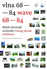 kniha Vlna 69-84 Wave 68-84 Mladí slovenskí architekti/Young slovak architects, Slovart 2010