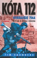 kniha Kóta 112 Normandie : bitva o řeku Odon - 1944 : bojiště Evropa, Jota 2004