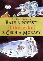 kniha Báje a pověsti z Čech a Moravy. Liberecko, Libri 2003