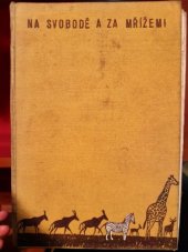 kniha Na svobodě a za mřízemi skutečné příběhy zvířat v přírodě i v zajetí, Šolc a Šimáček 1937