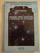 kniha Poselství hvězd charakter a životní orientace ve světle astrologie, Santal 1994