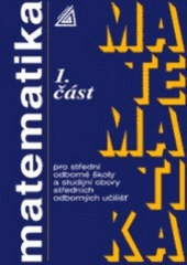 kniha Matematika 1. část pro střední odborné školy a studijní obory středních odborných učilišť., Prometheus 2006