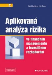 kniha Aplikovaná analýza rizika ve finančním managementu a investičním rozhodování, Grada 2009